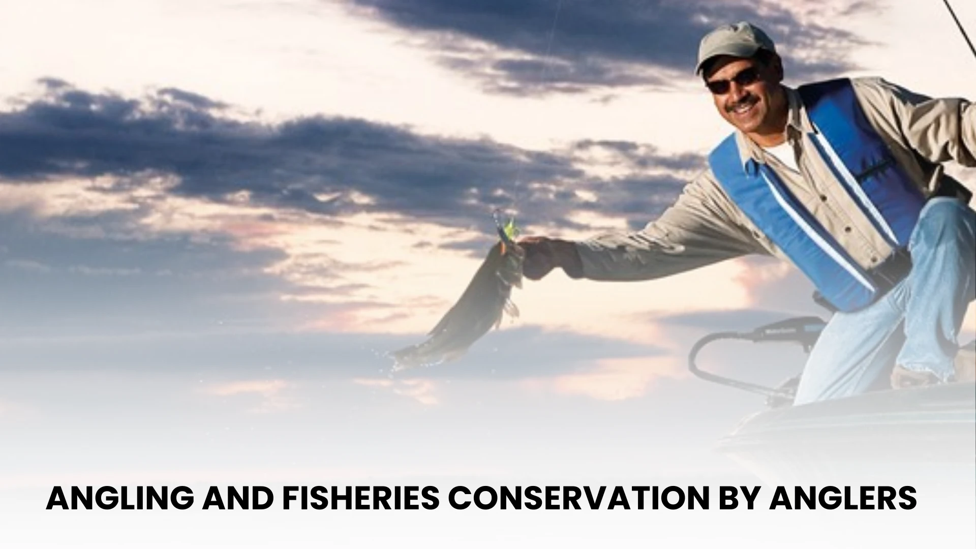 Angling and Fisheries Conservation by Anglers