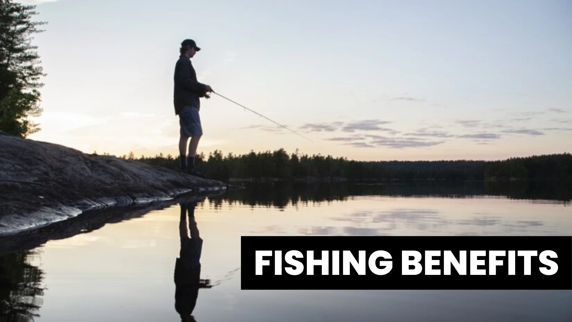 Fishing Benefits
