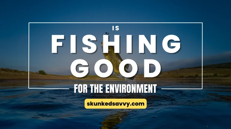 Is Fishing Good for the Environment