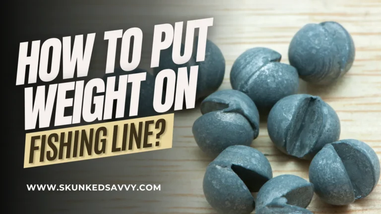 How to Put Weight on Fishing Line