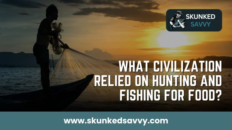 What Civilization Relied On Hunting And Fishing For Food?