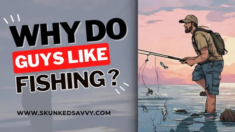 Why Do Guys Like Fishing