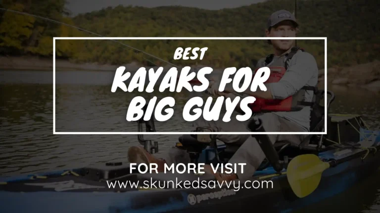 Best Kayaks for Big Guys